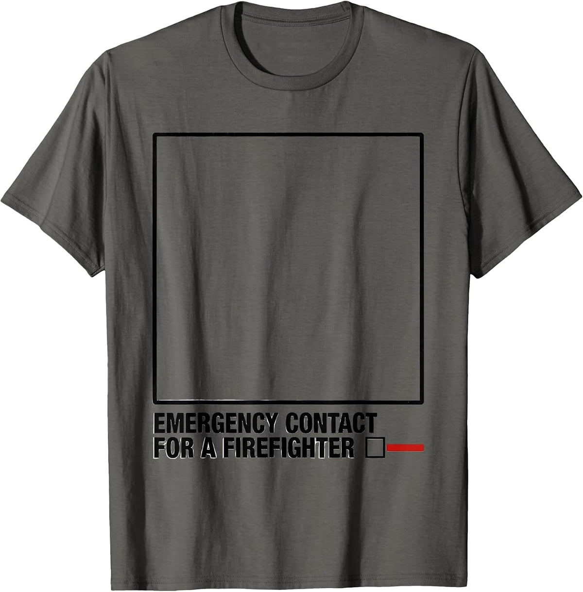Emergency Contact For A Firefighter Tribute Family Pride T-Shirt - Asphalt Grey