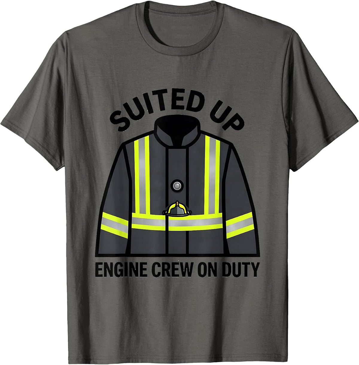 SUITED UP, ENGINE CREW ON DUTY Funny Firefighter Badge Humor T-Shirt - Asphalt Grey