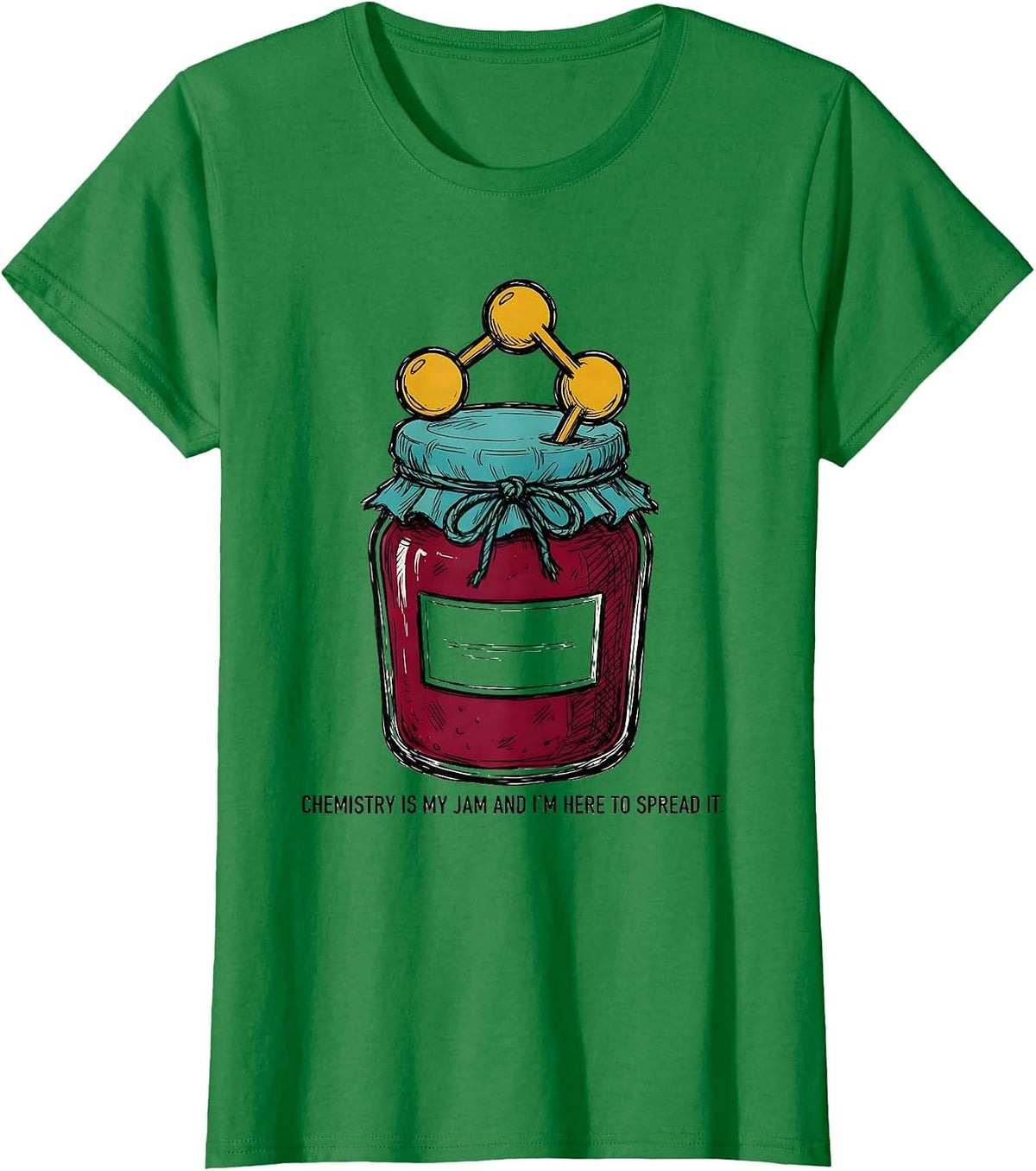Women's Chemistry Is My Jam And I'm Here To Spread It Teacher T-Shirt - Kelly Green