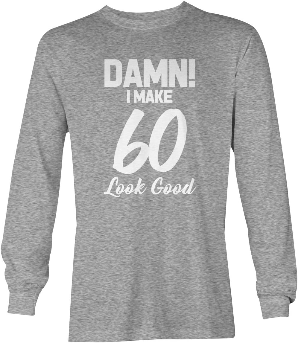 Damn! I Make (Age) Look Good - Birthday Milestone Unisex Long Sleeve Shirt - 60 - White Design - Light Gray