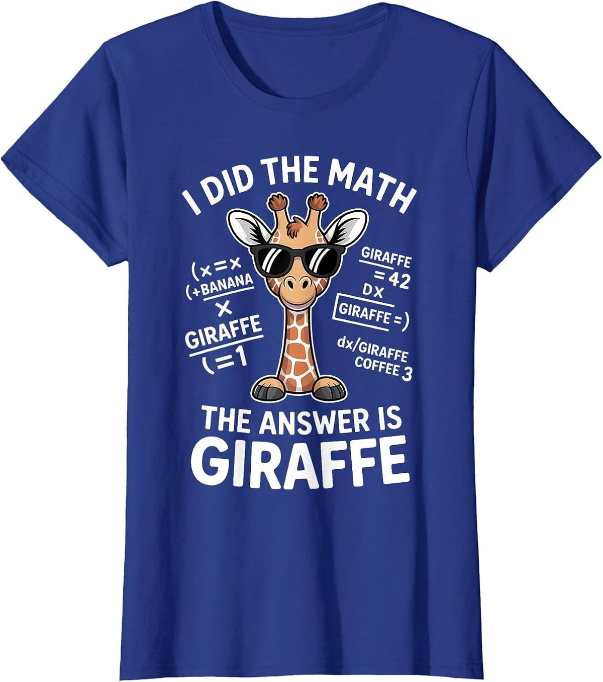 I Did The Math The Answer is Giraffe Funny Math T-Shirt - Royal Blue