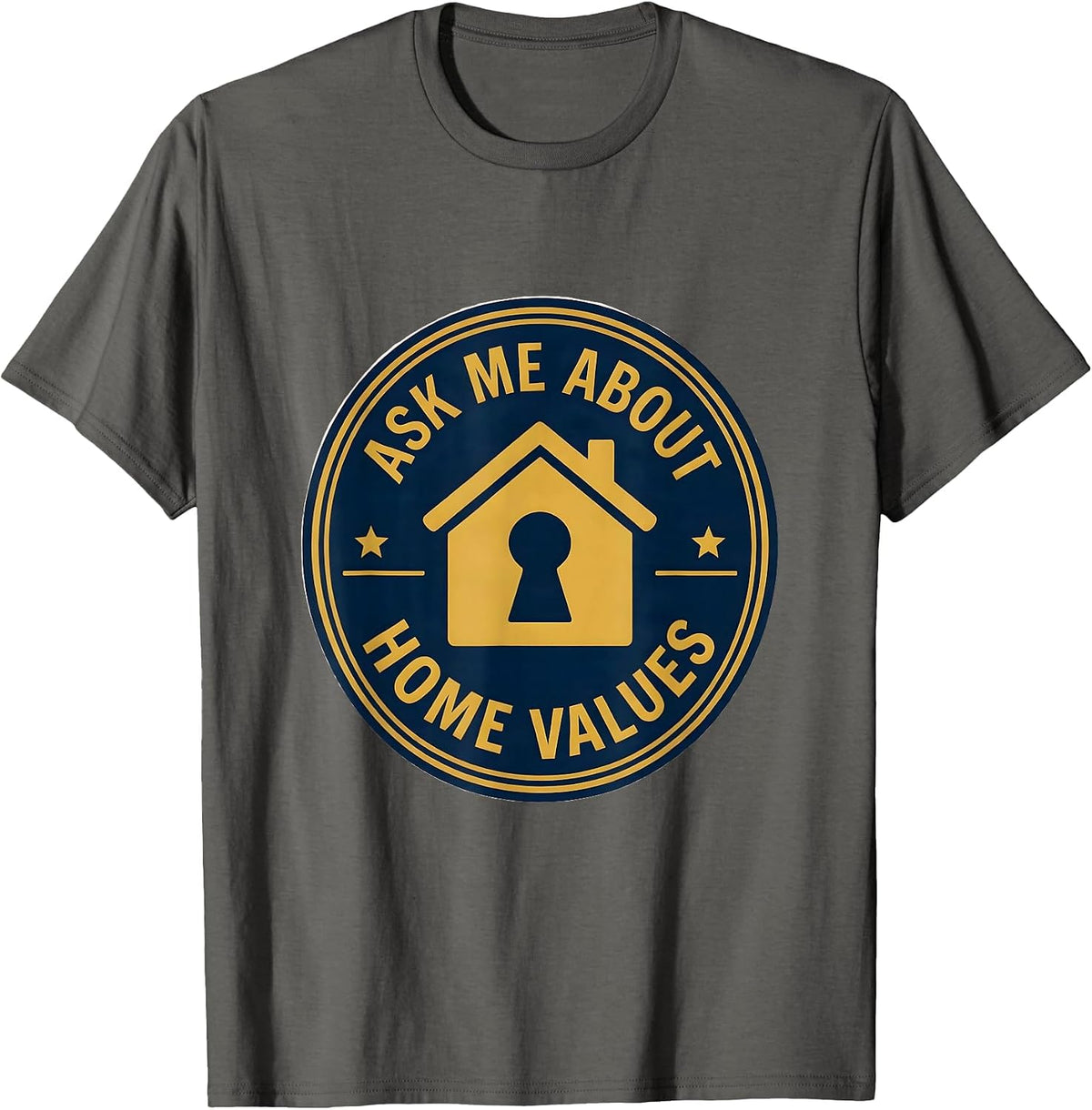 Men's Ask Me About Home Values Funny Realtor Real Estate Agent T-Shirt - Asphalt Grey