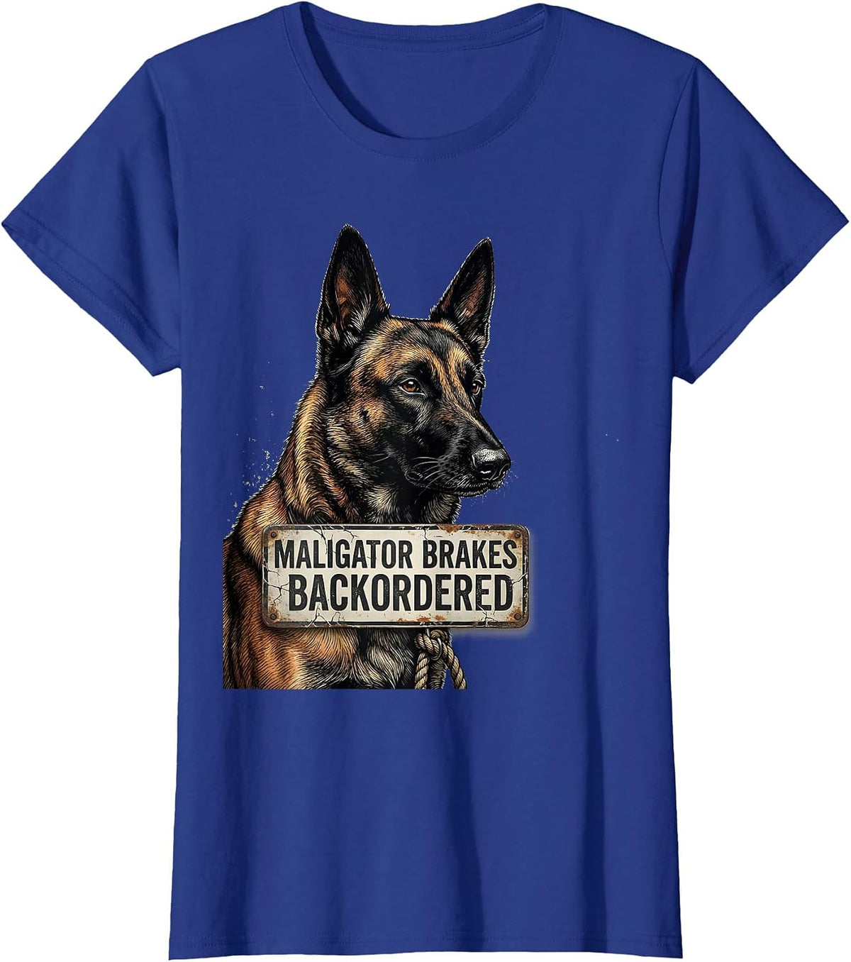 Women's Maligator Brakes Backordered Distressed Belgian Malinois Dog T-Shirt - Royal Blue
