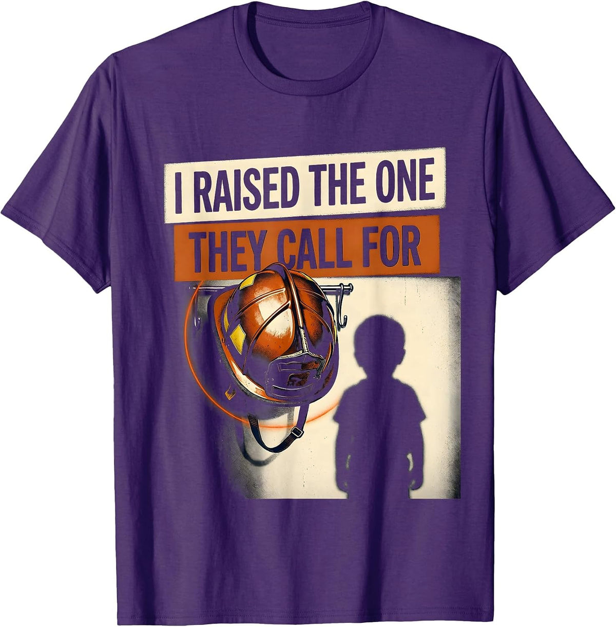 Men's I Raised The One They Call For Firefighter Family Pride T-Shirt - Purple
