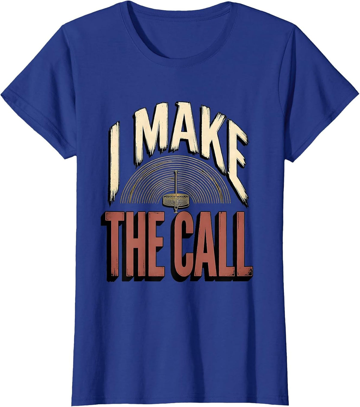 Women's I Make The Call Funny Ham Radio Operator Hobbyist Humor T-Shirt - Royal Blue