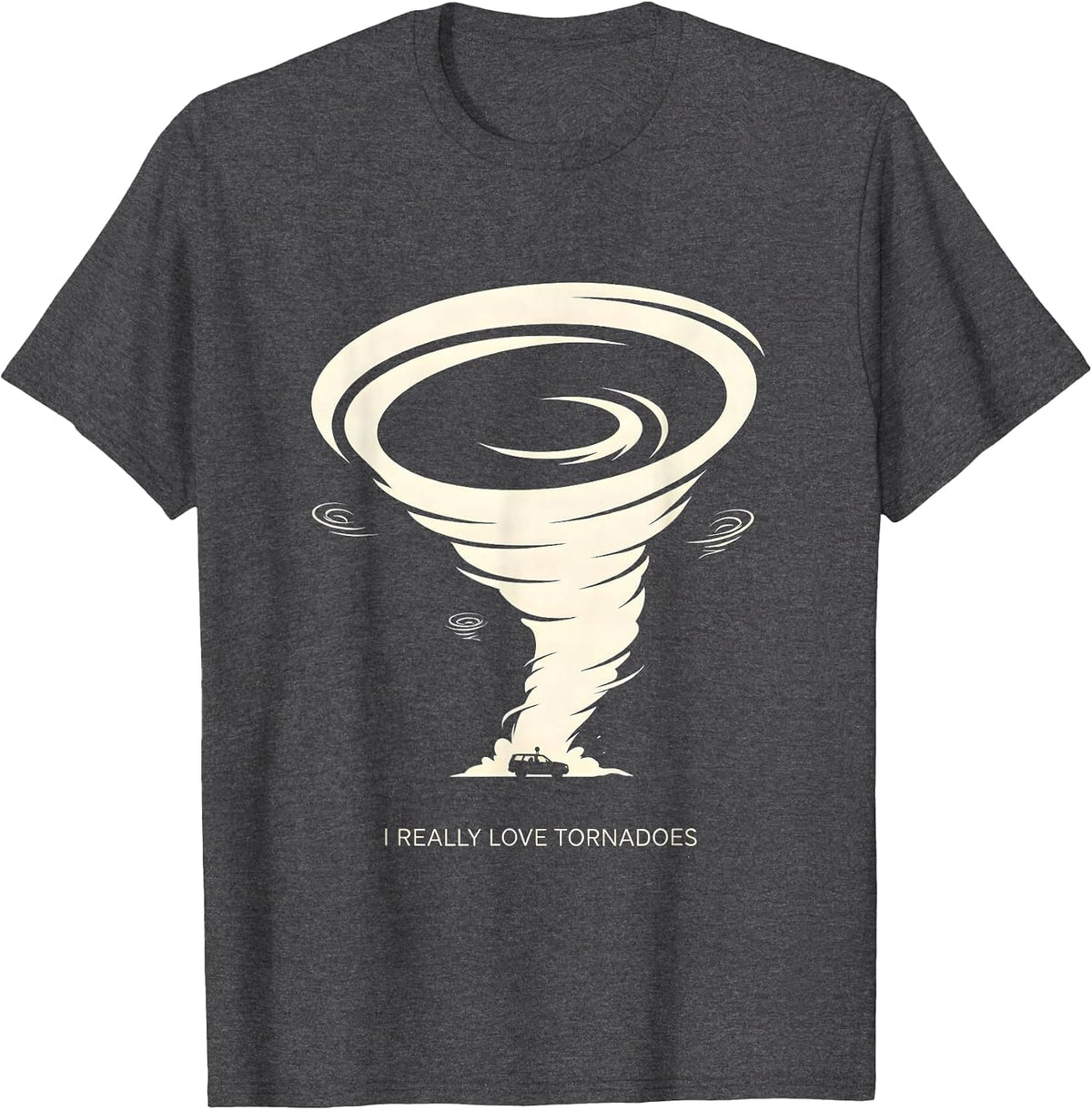 I Really Love Tornadoes Funny Storm Chaser Meteorology Humor T-Shirt - Dark Heather Grey