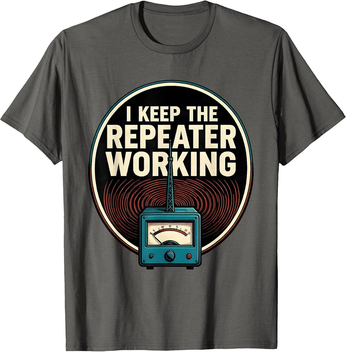 I Keep The Repeater Working Funny Ham Radio Operator T-Shirt - Asphalt Grey