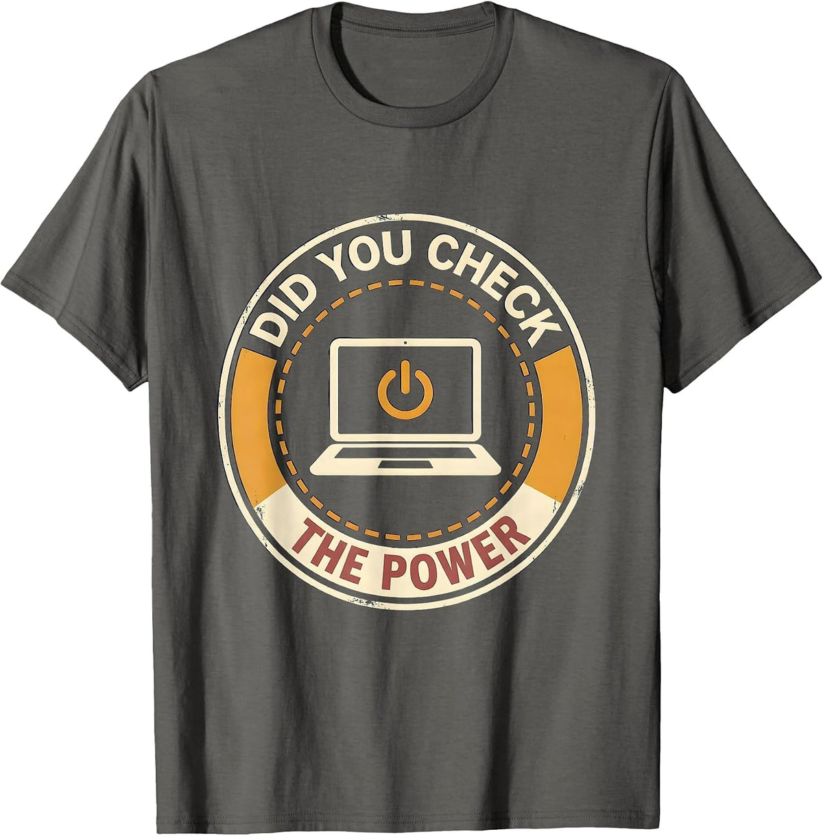 Did You Check The Power Funny IT Tech Support Sarcastic T-Shirt - Asphalt Grey