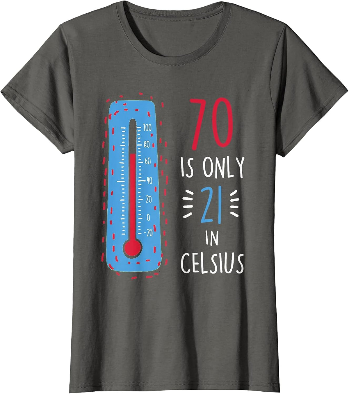 70th Birthday 70 is Only 21 in Celsius Funny Humor Joke Mens T-Shirt - Asphalt Grey