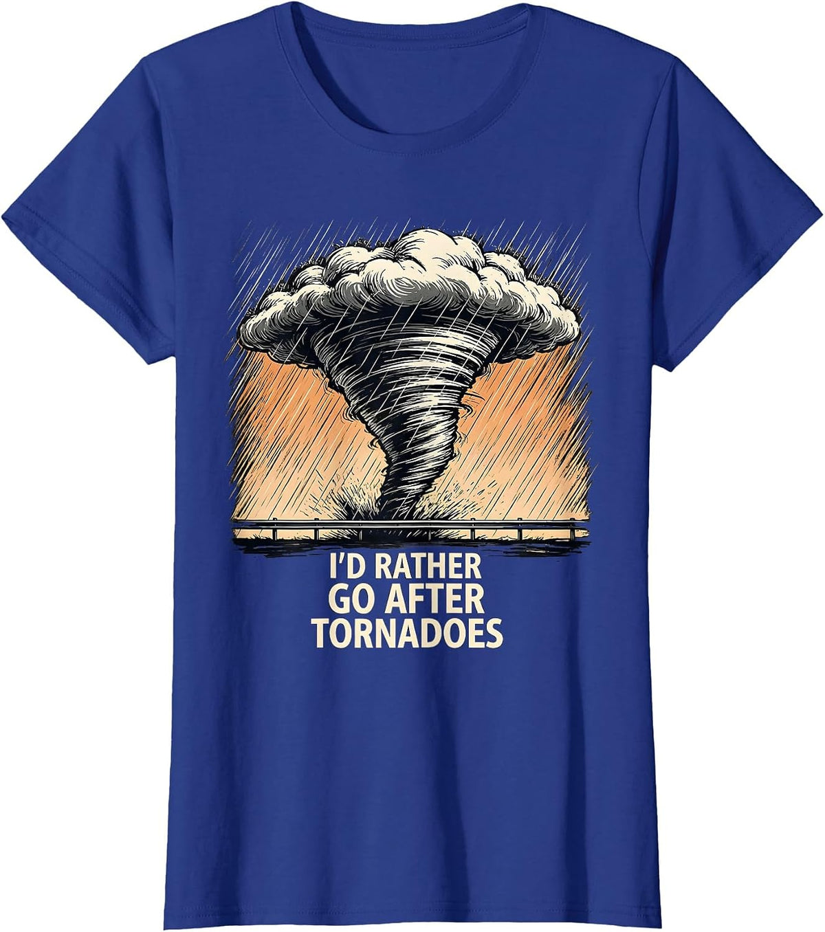 Women's I'd Rather Go After Tornadoes Funny Storm Chaser Meteorology T-Shirt - Royal Blue