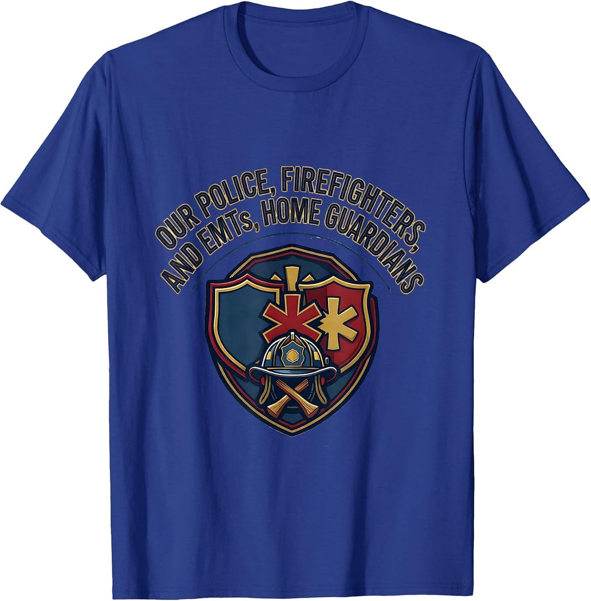 Our Police Firefighters and EMTs Home Guardians Appreciation T-Shirt - Royal Blue