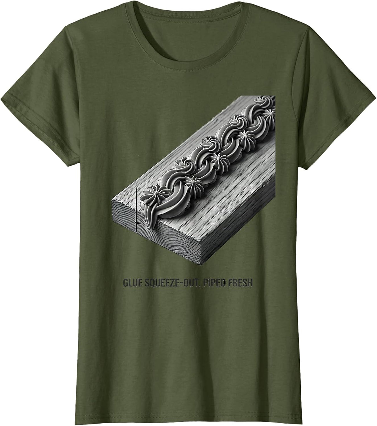 Women's Glue Squeeze-Out, Piped Fresh Funny Woodworker Carpenter T-Shirt - Olive Green