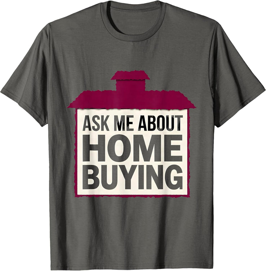 Ask Me About Home Buying Funny Realtor Real Estate Agent T-Shirt - Asphalt Grey