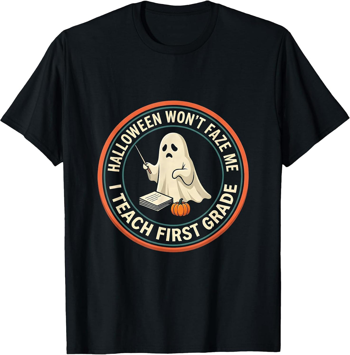 Men's Halloween Won't Faze Me, I Teach First Grade Funny T-Shirt - Black