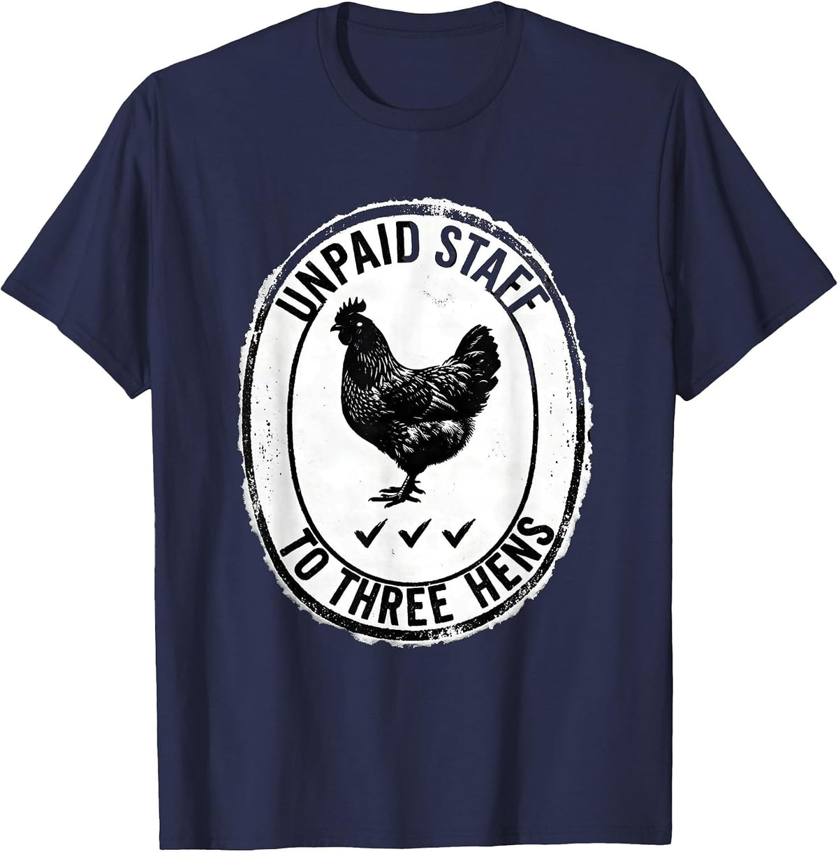 Men's Unpaid Staff To Three Hens Funny Chicken Lover Rubber Stamp T-Shirt - Navy Blue