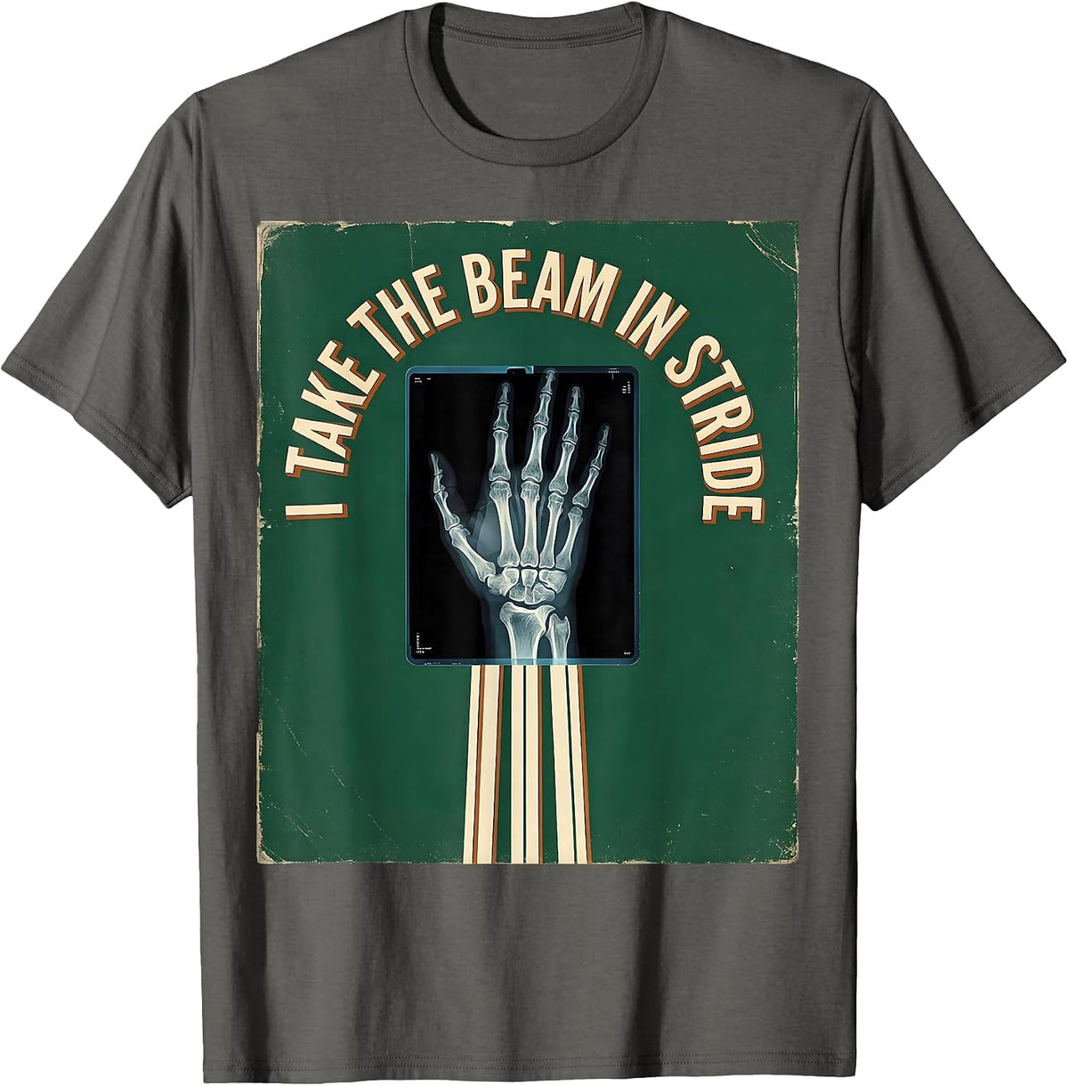 I Take The Beam In Stride Vintage Radiology Tech Humor X-Ray T-Shirt - Asphalt Grey