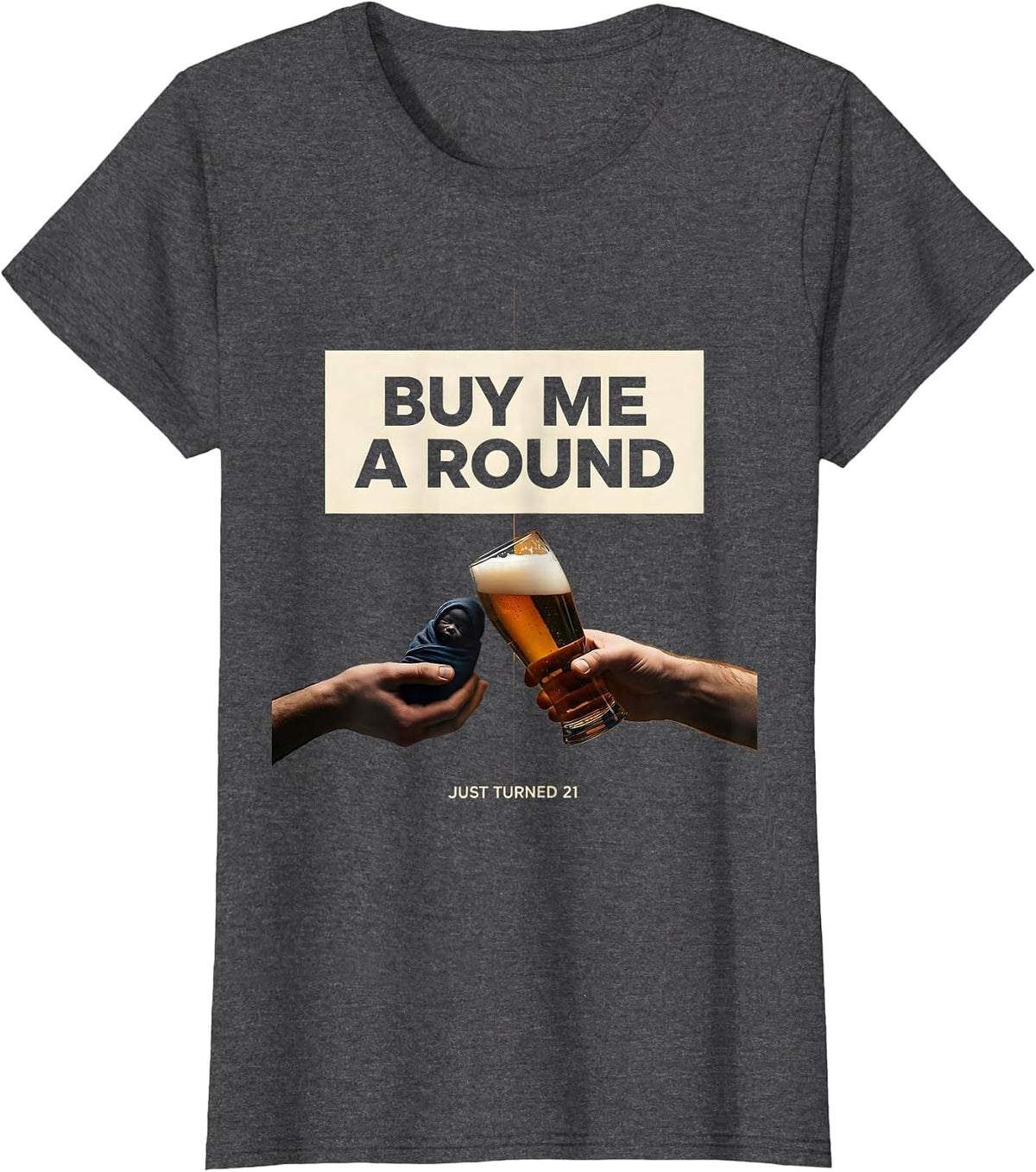 Women's Buy Me a Round Just Turned 21 Funny 21st Birthday Party Gift T-Shirt - Dark Heather Grey