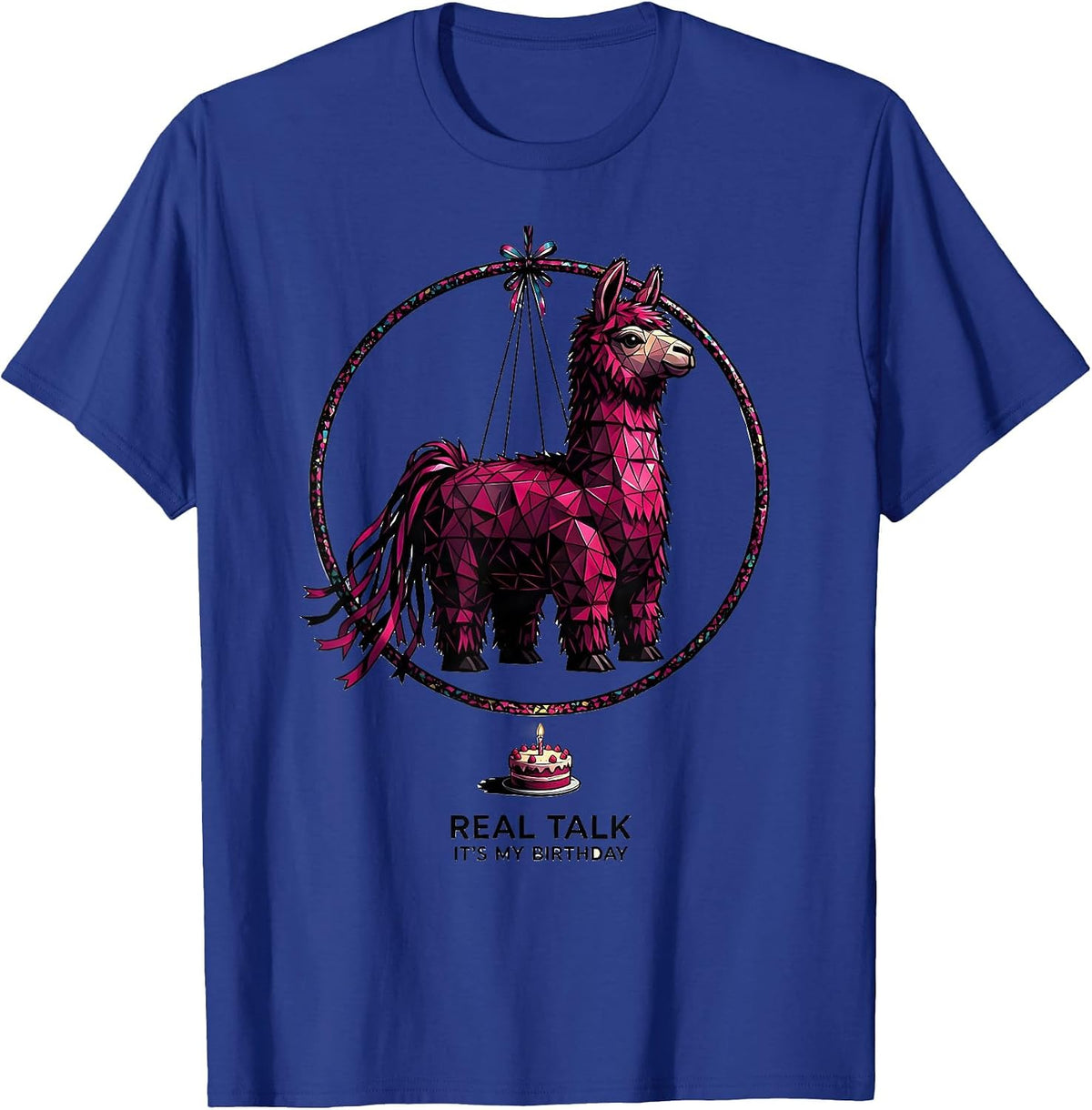 Real Talk It's My Birthday Funny Llama Piñata Birthday Boy T-Shirt - Royal Blue