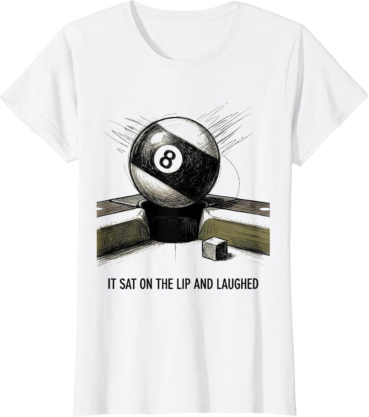 Women's It Sat On The Lip And Laughed Funny Billiards Pool Player T-Shirt - White