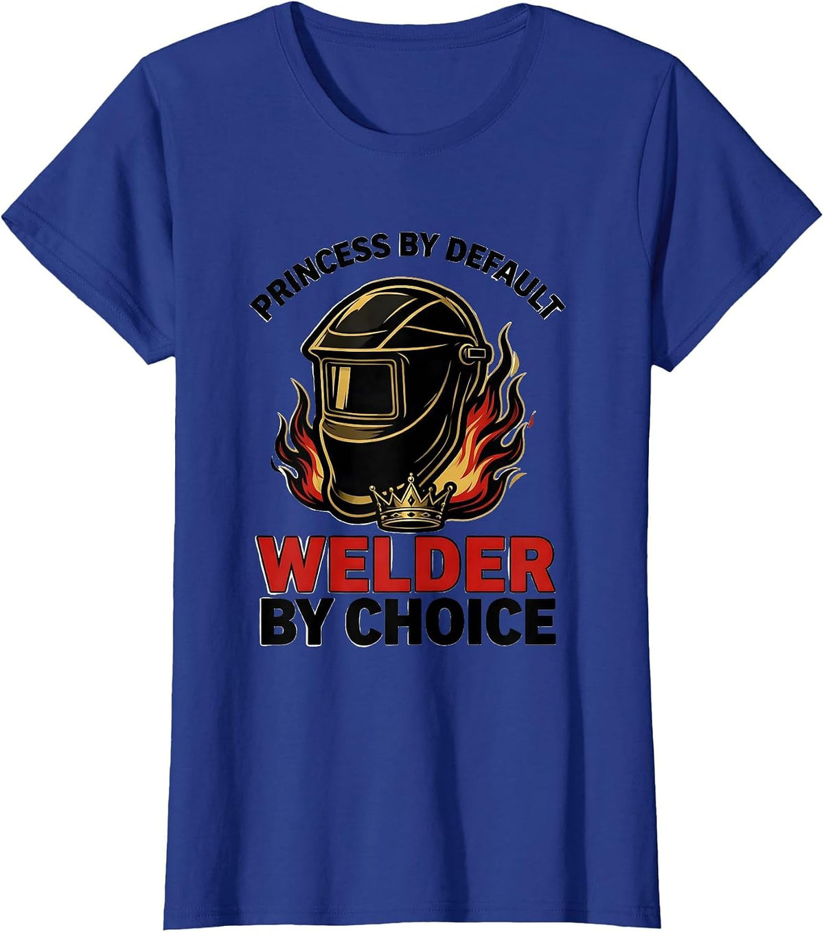 Women's Princess By Default, Welder By Choice Funny Tattoo T-Shirt - Royal Blue
