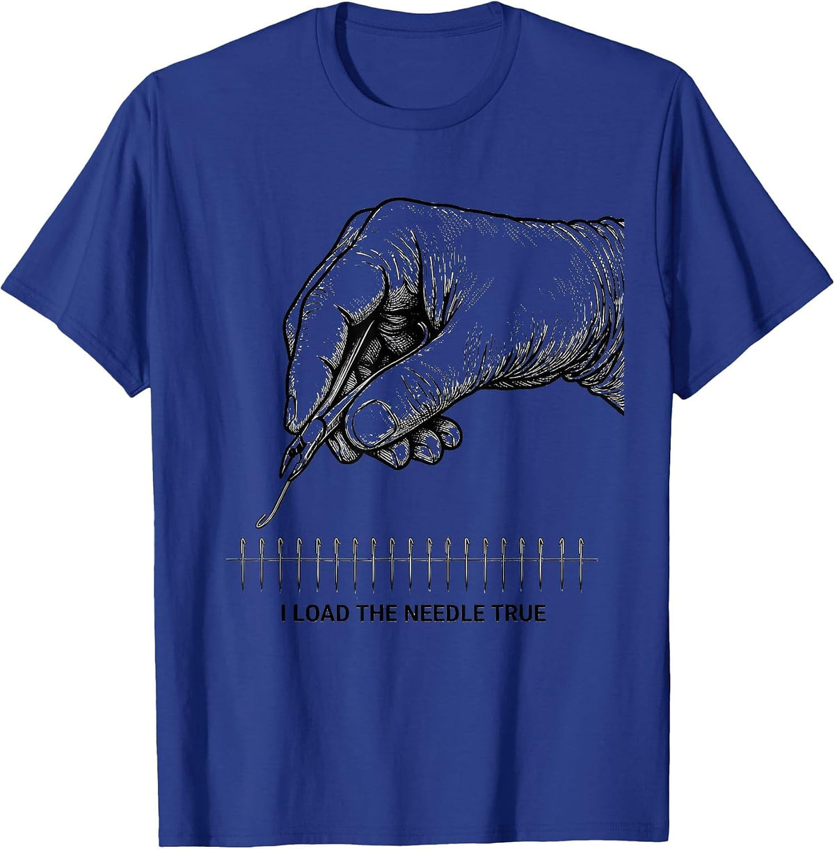 I Load The Needle True Surgical Tech Occupational Pride T-Shirt - Royal Blue