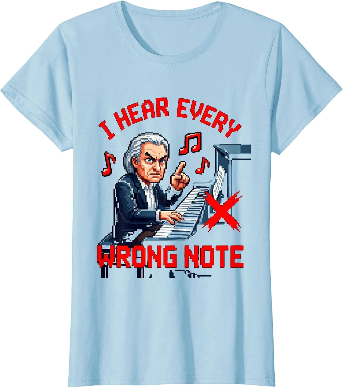 I Hear Every Wrong Note Music Teacher Design T-Shirt - Baby Blue