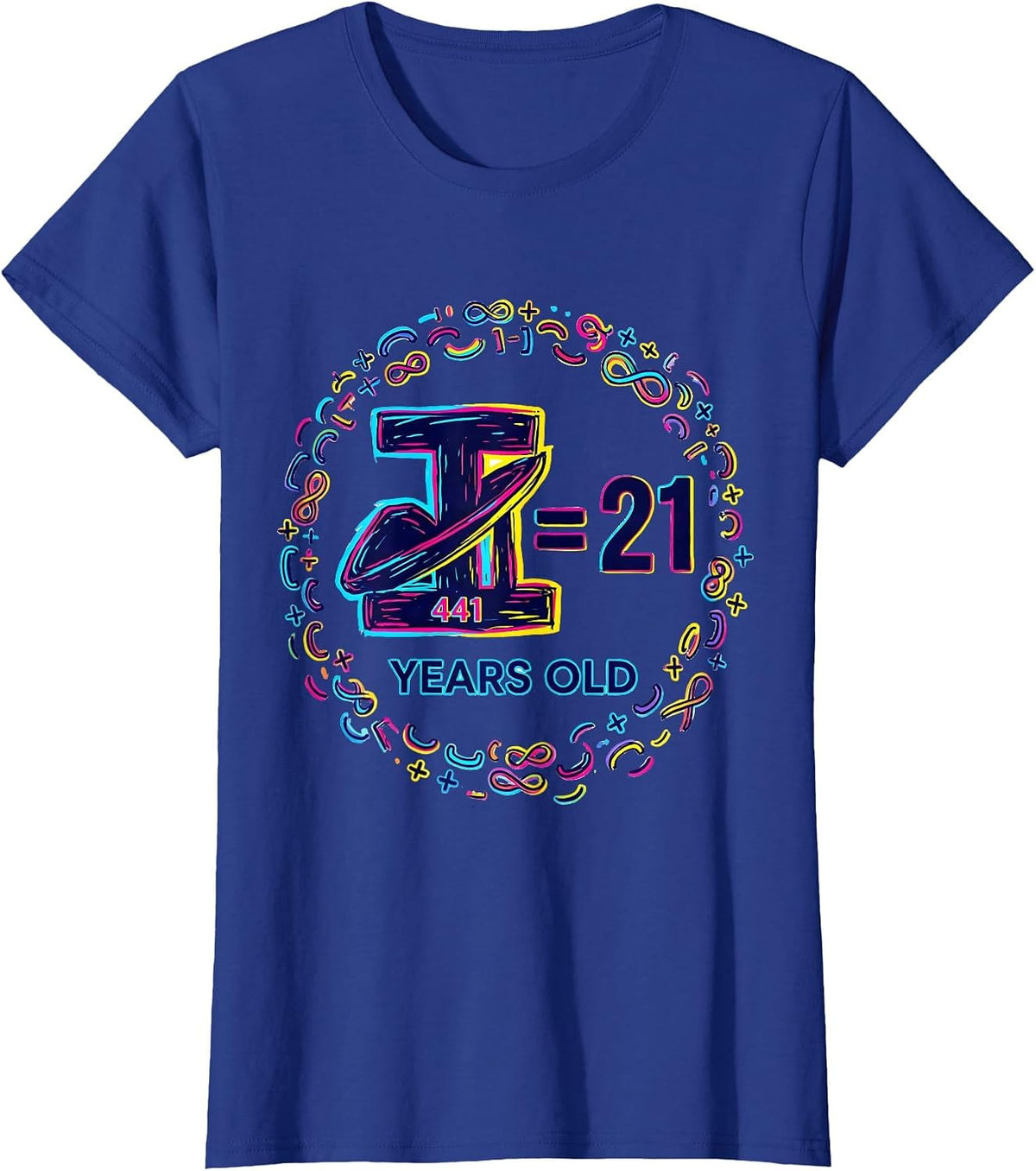 Women's √441 = 21 Years Old Colorful Math Birthday Gift T-Shirt - Royal Blue