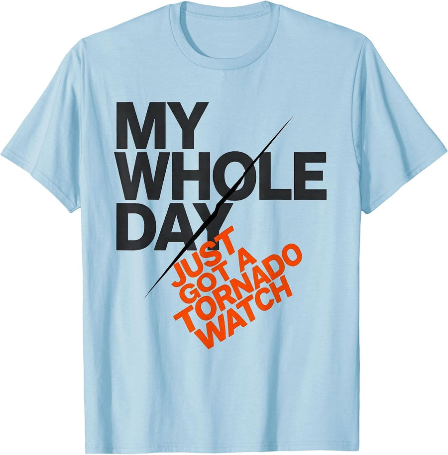 Men's My Whole Day Just Got A Tornado Watch Funny Meteorology T-Shirt - Baby Blue