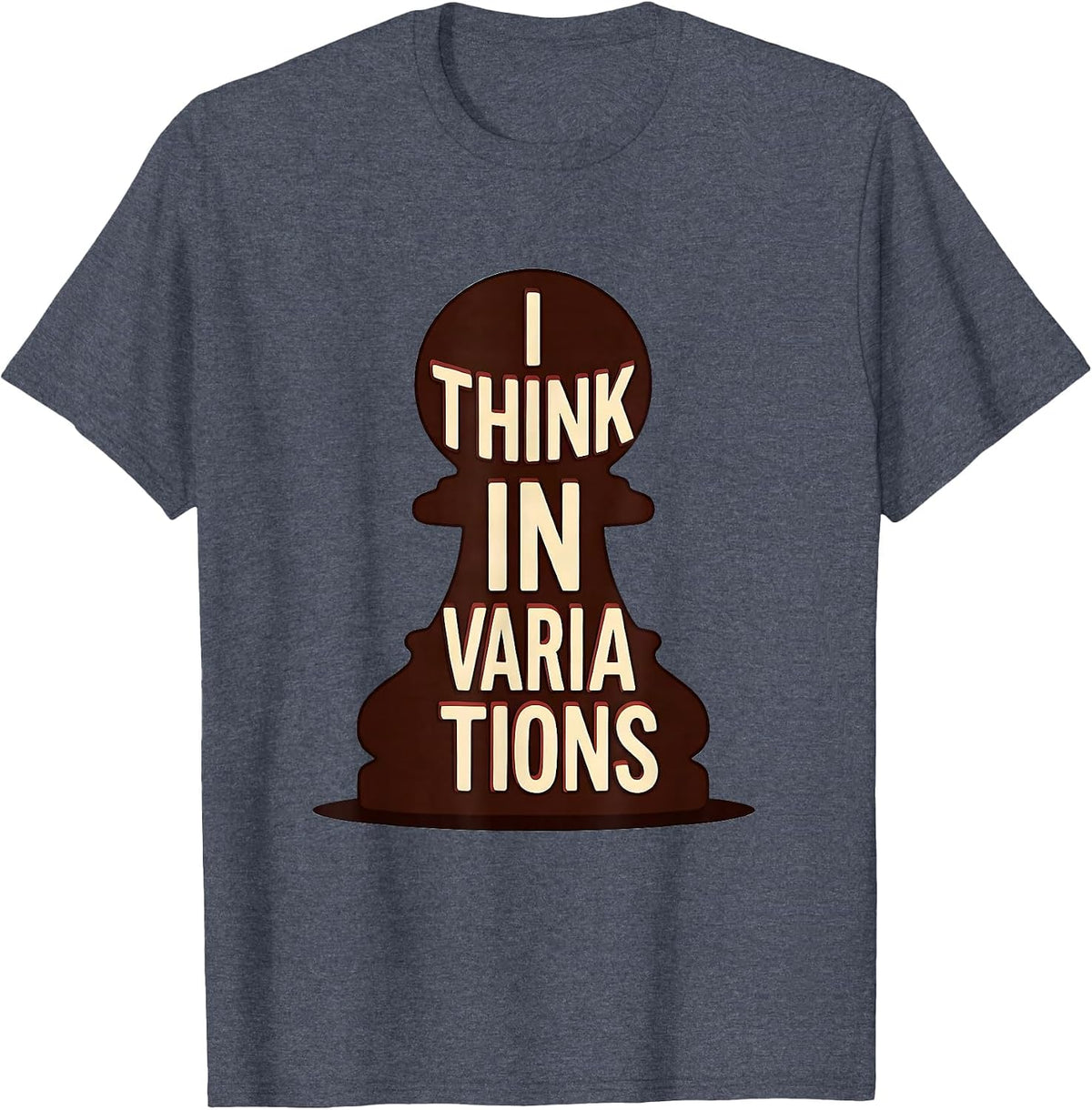 I Think In Variations Funny Chess Player Lover Humor T-Shirt - Heather Blue