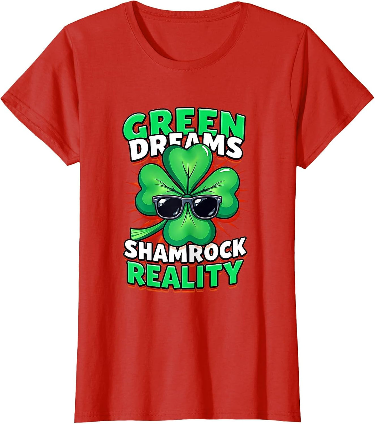 Green Dreams Shamrock Reality St Patrick Design T-Shirt - Red