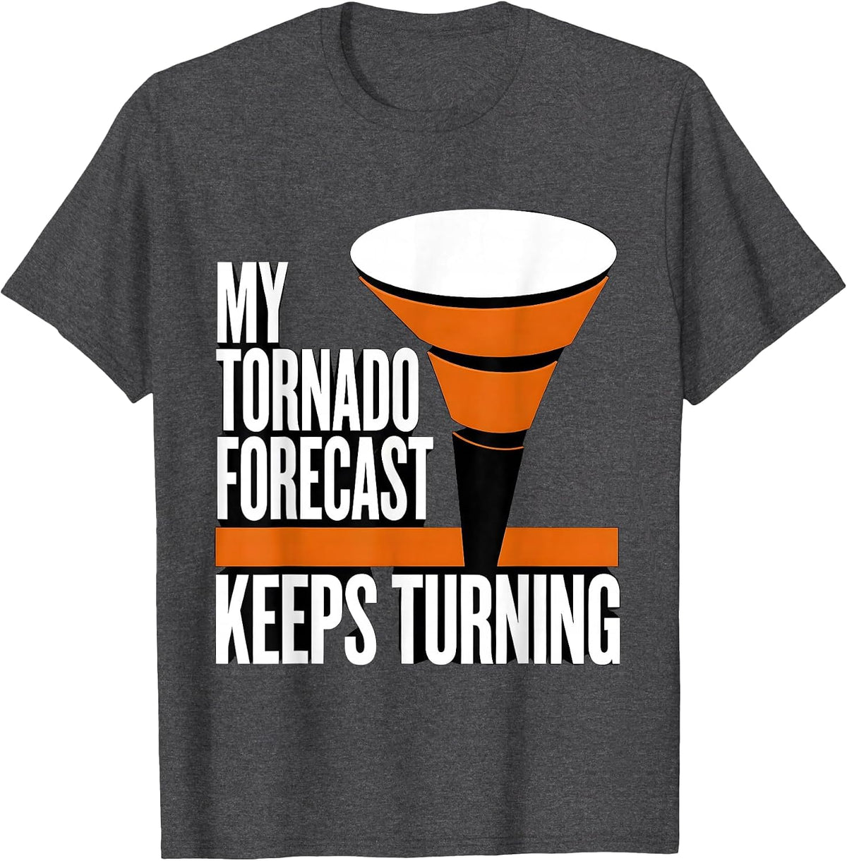My Tornado Forecast Keeps Turning Brutalist Graphic Storm T-Shirt - Dark Heather Grey