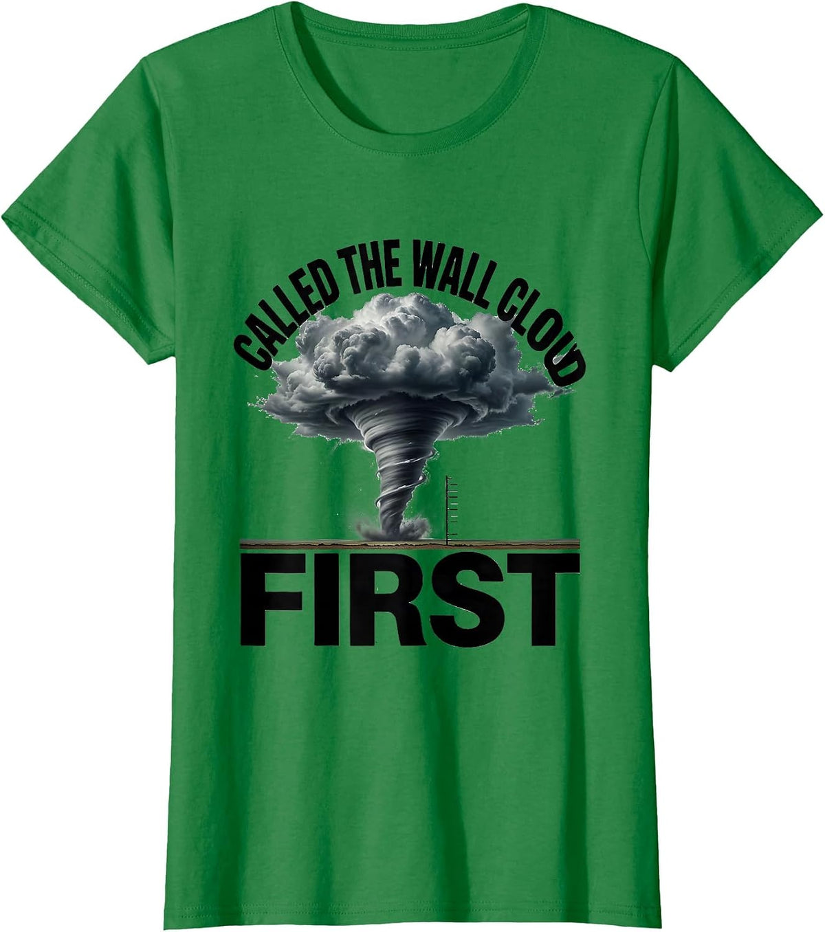 Called The Wall Cloud First Storm Chaser Tornado Enthusiast T-Shirt - Kelly Green