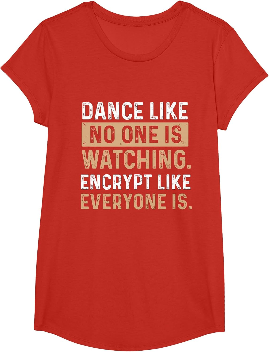 Encrypt Like Everyone is Watching - Cybersecurity Hacker T-Shirt - Girls Red