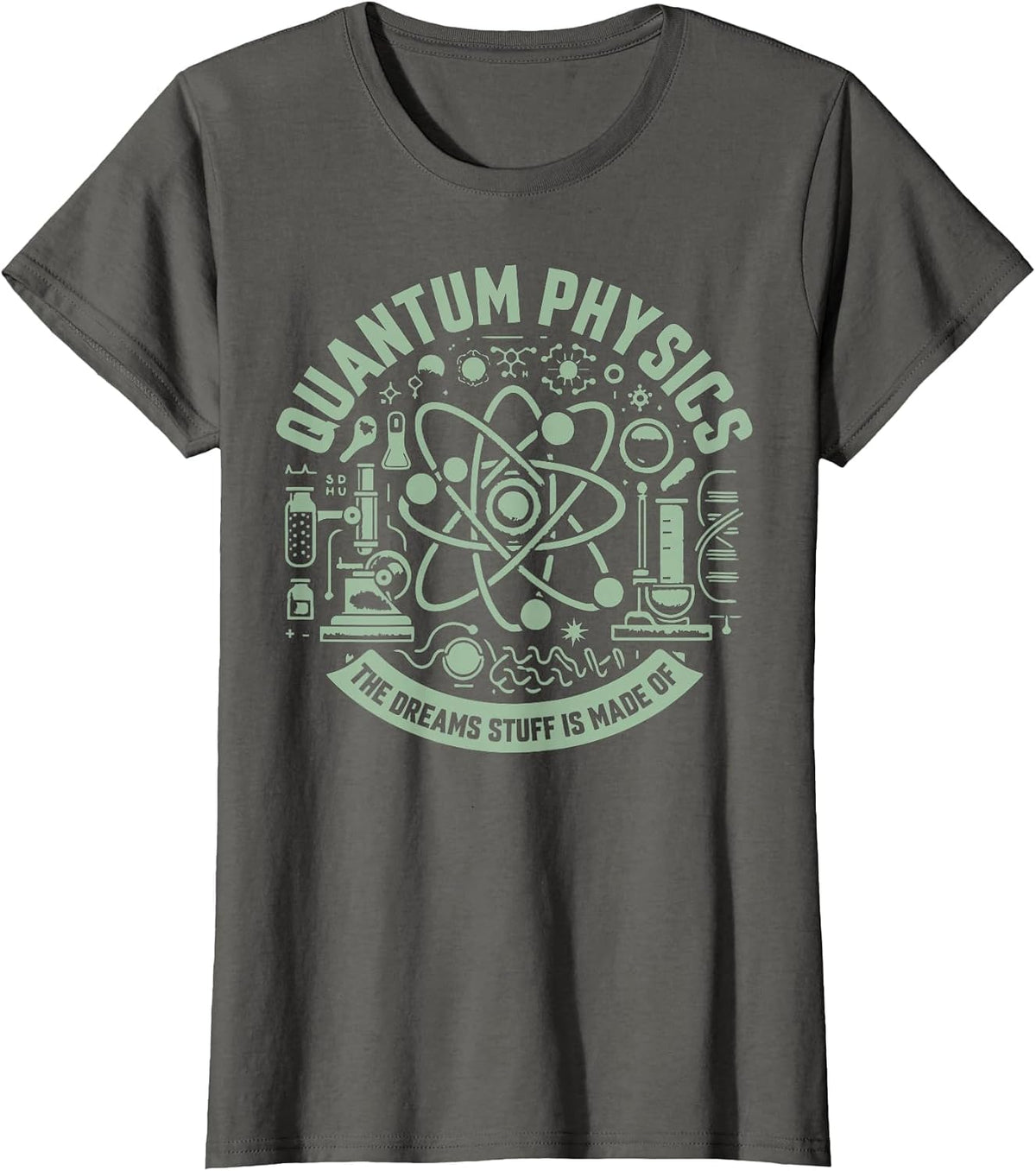 Quantum Physics the Dreams Stuff Made of Physicist T-Shirt - Asphalt Grey