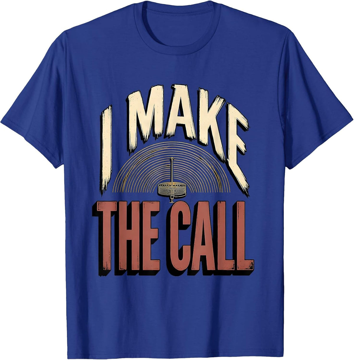 Men's I Make The Call Funny Ham Radio Operator Hobbyist Humor T-Shirt - Royal Blue