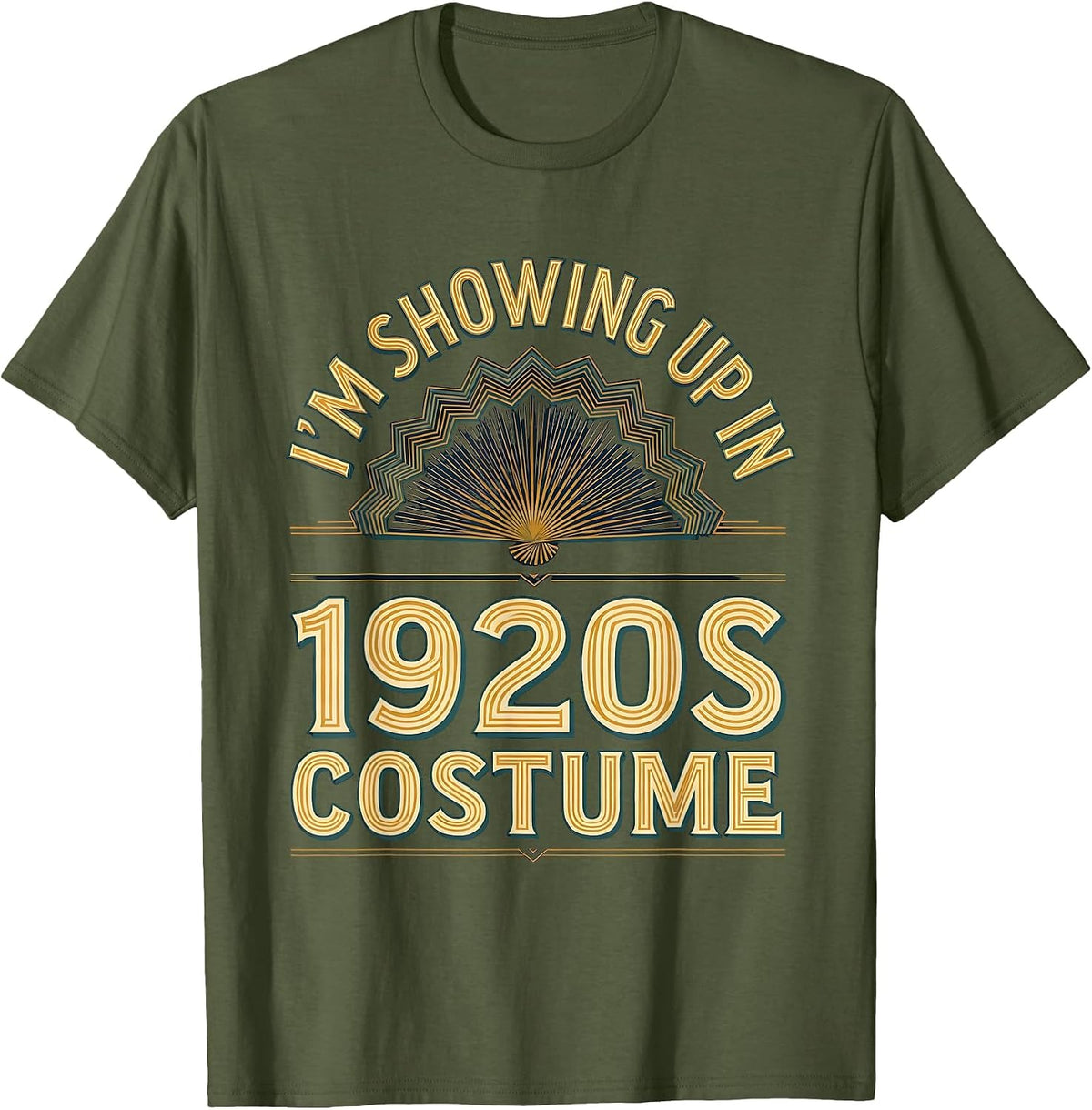 I'm Showing Up In 1920s Costume Vintage Roaring Twenties T-Shirt - Olive Green