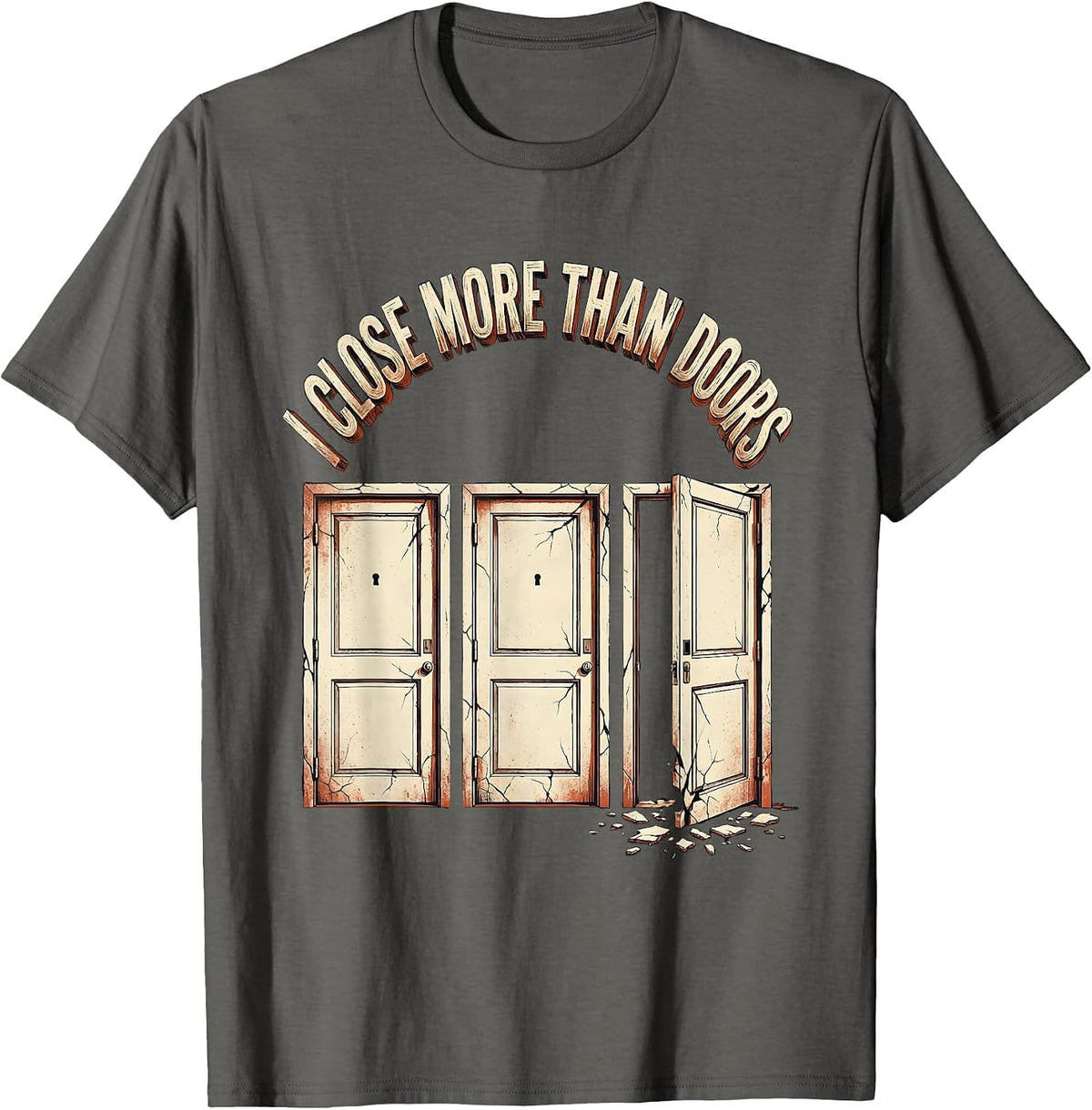 Men's I Close More Than Doors Funny Realtor Real Estate Agent Gift T-Shirt - Asphalt Grey