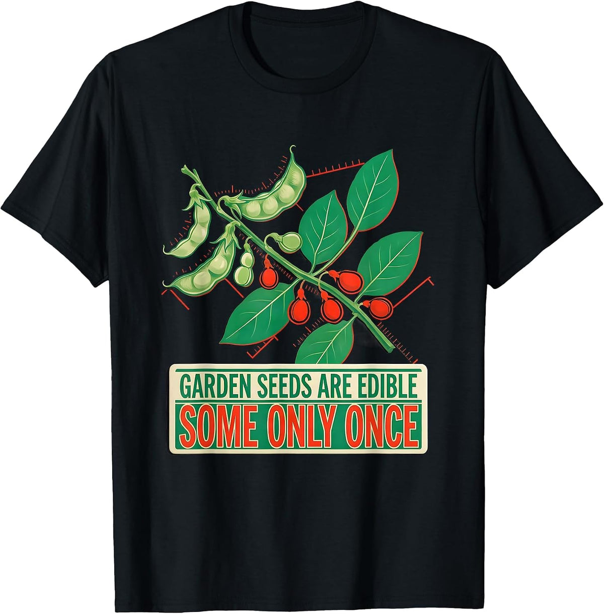 Men's Garden Seeds Are Edible; Some Only Once Dark Humor T-Shirt - Black