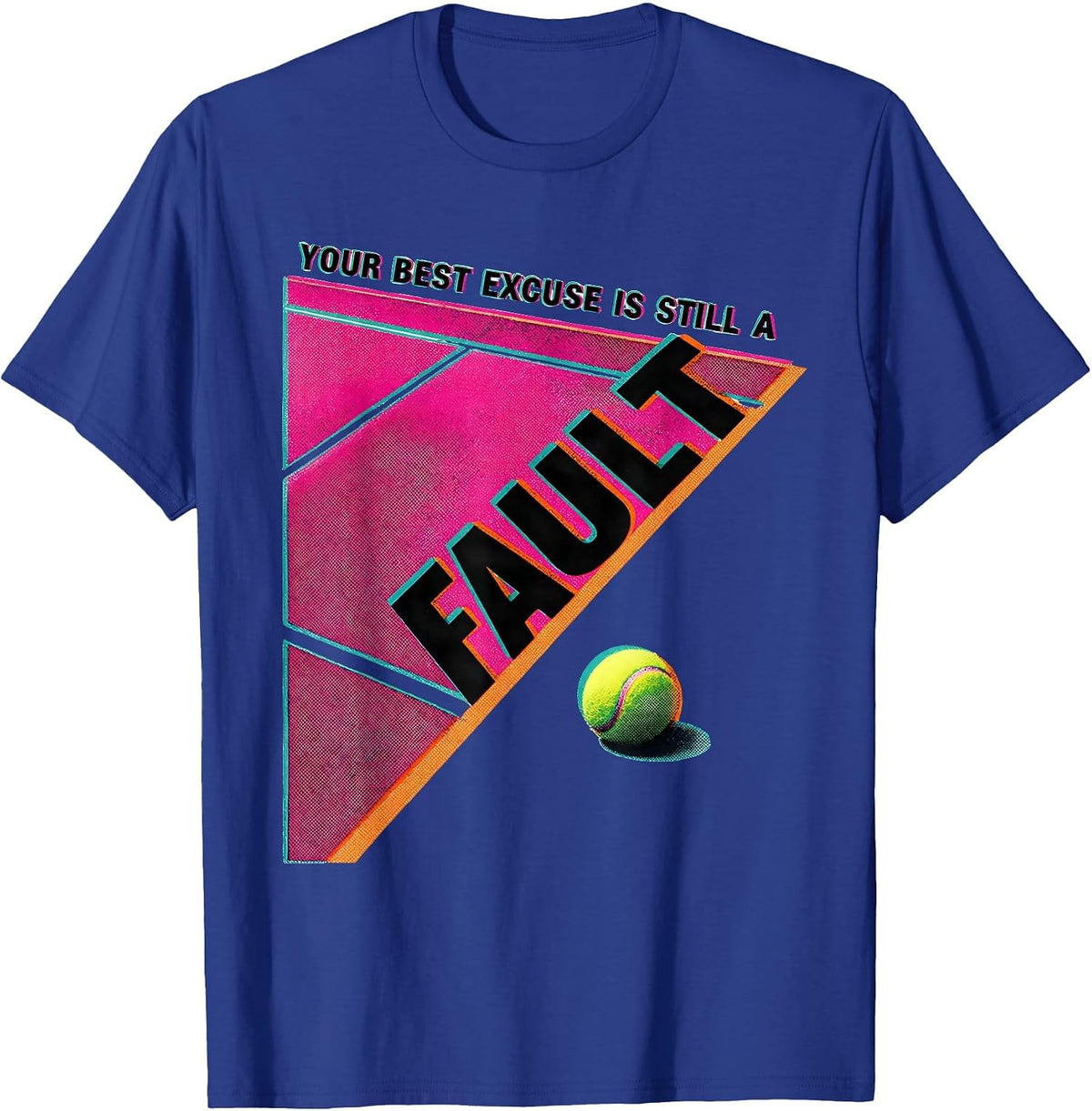 Your Best Excuse Is Still A Fault Funny Tennis Player Racket T-Shirt - Royal Blue
