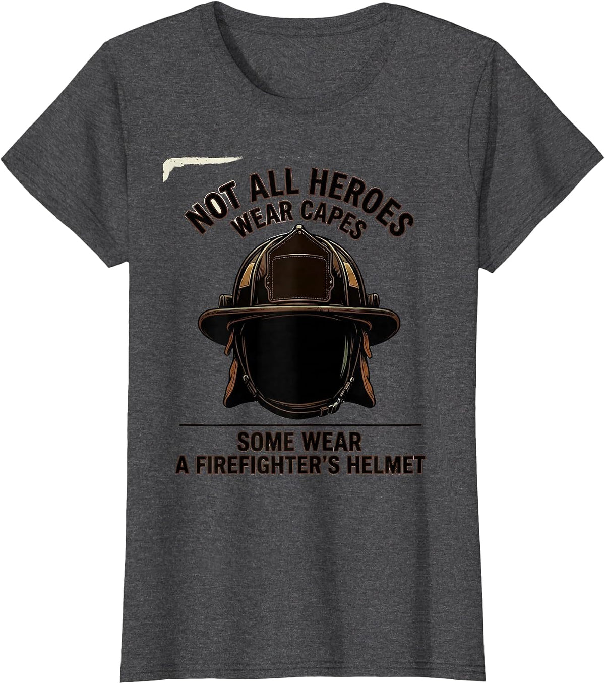 Women's Not All Heroes Wear Capes Some Wear A Firefighter's Helmet T-Shirt - Dark Heather Grey