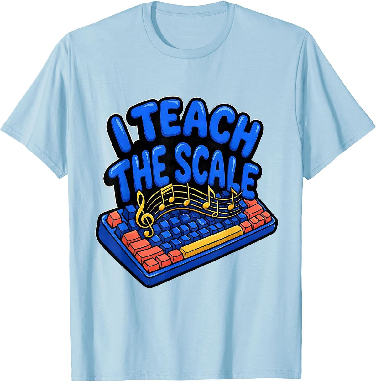 Men's I Teach The Scale Funny Music Teacher Appreciation Back T-Shirt - Baby Blue