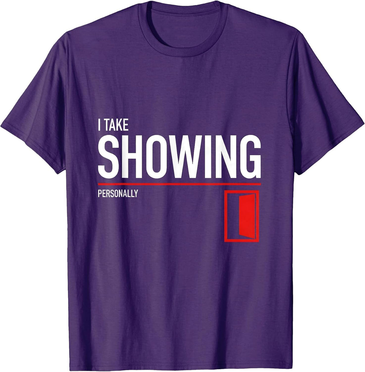 Men's I Take Showing Personally Funny Realtor Real Estate Agent T-Shirt - Purple