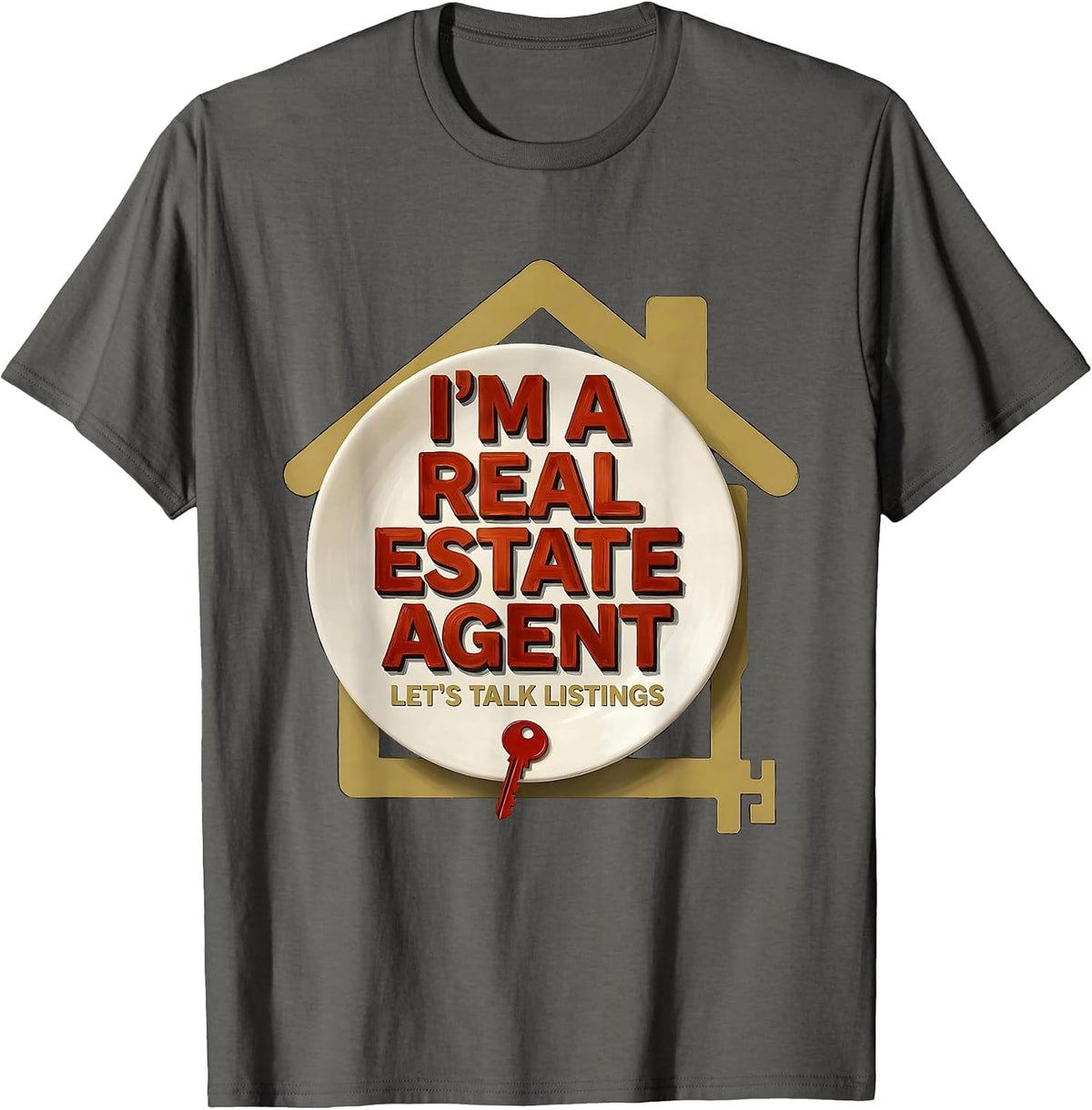 I'm A Real Estate Agent — Let's Talk Listings Realtor Humor T-Shirt - Asphalt Grey