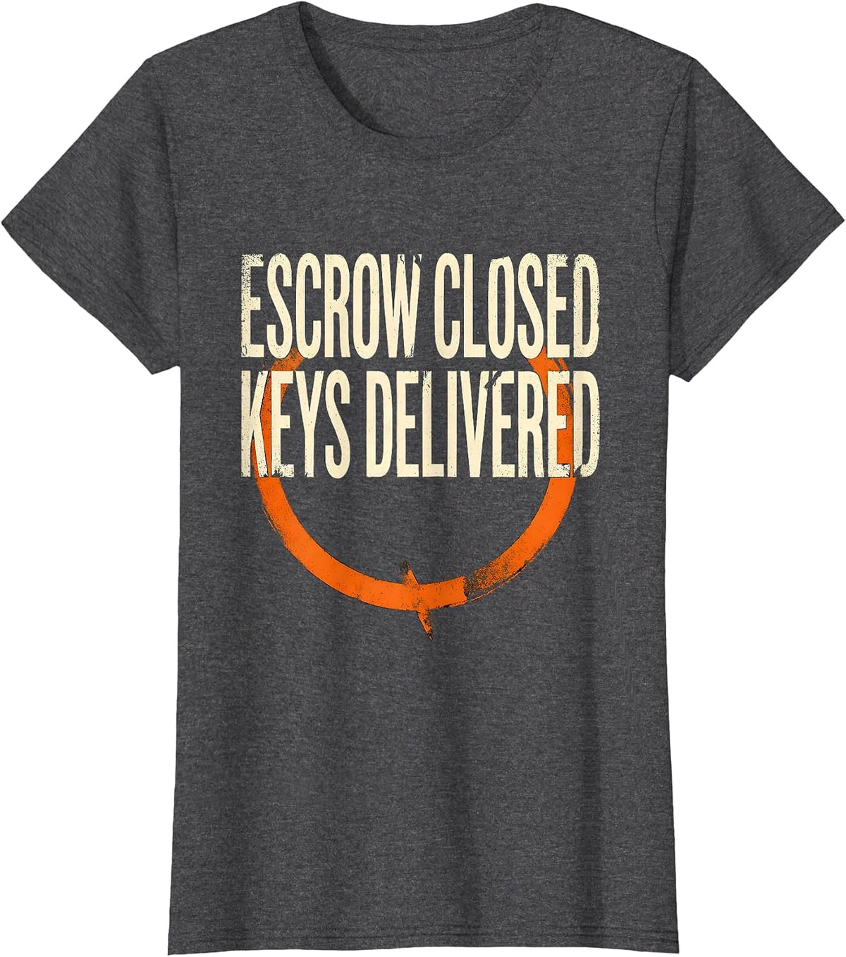 Women's Escrow Closed Keys Delivered Funny Realtor Real Estate Agent T-Shirt - Dark Heather Grey