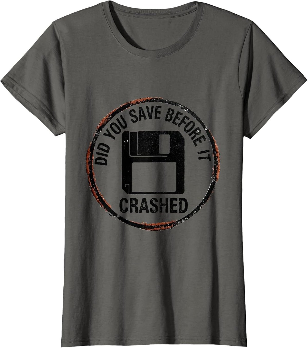 Women's Did You Save Before It Crashed Funny Tech Support IT Worker T-Shirt - Asphalt Grey