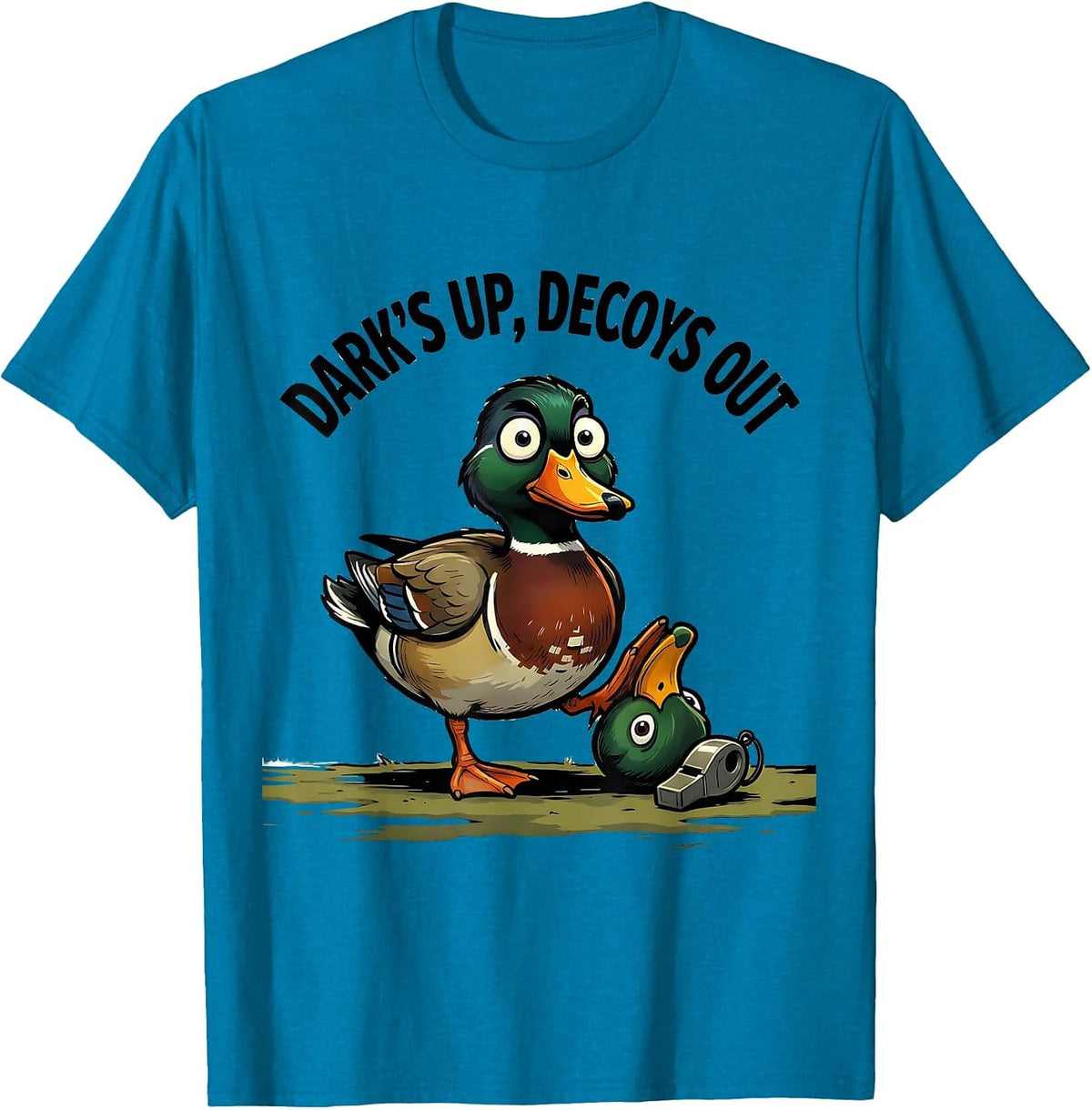 Dark's Up Decoys Out Funny Duck Hunter Mallard Humor Gift T-Shirt - Sapphire Blue