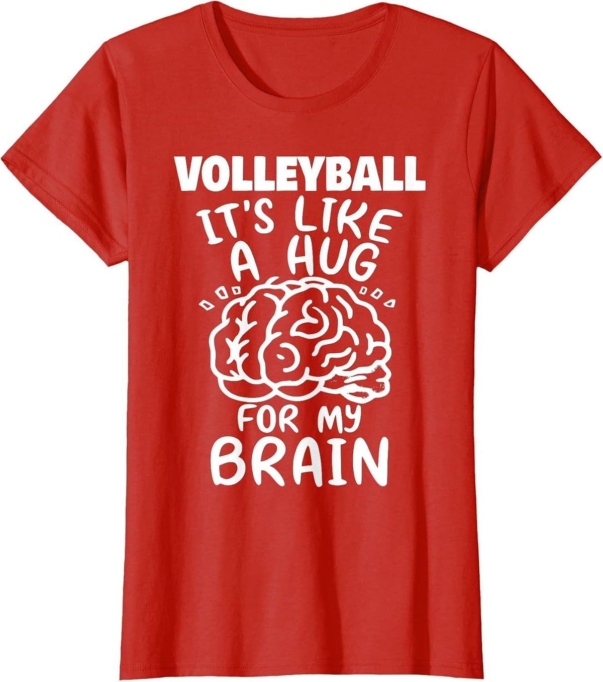 Volleyball Like A Hug for My Brain Funny Volleyball Player T-Shirt - Red