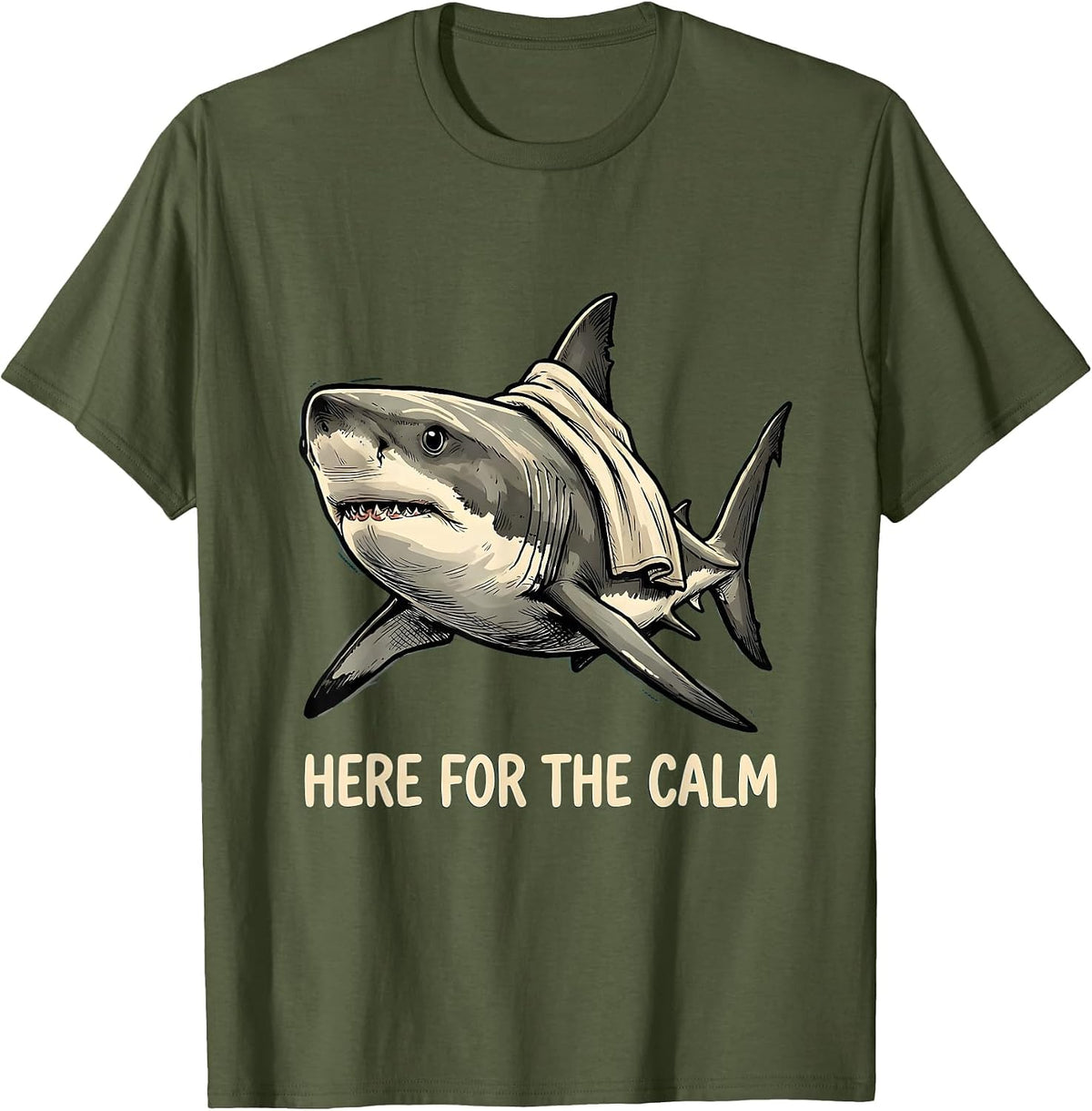 Here For The Calm Funny Shark Lover Pun Humor Ocean Animal T-Shirt - Olive Green
