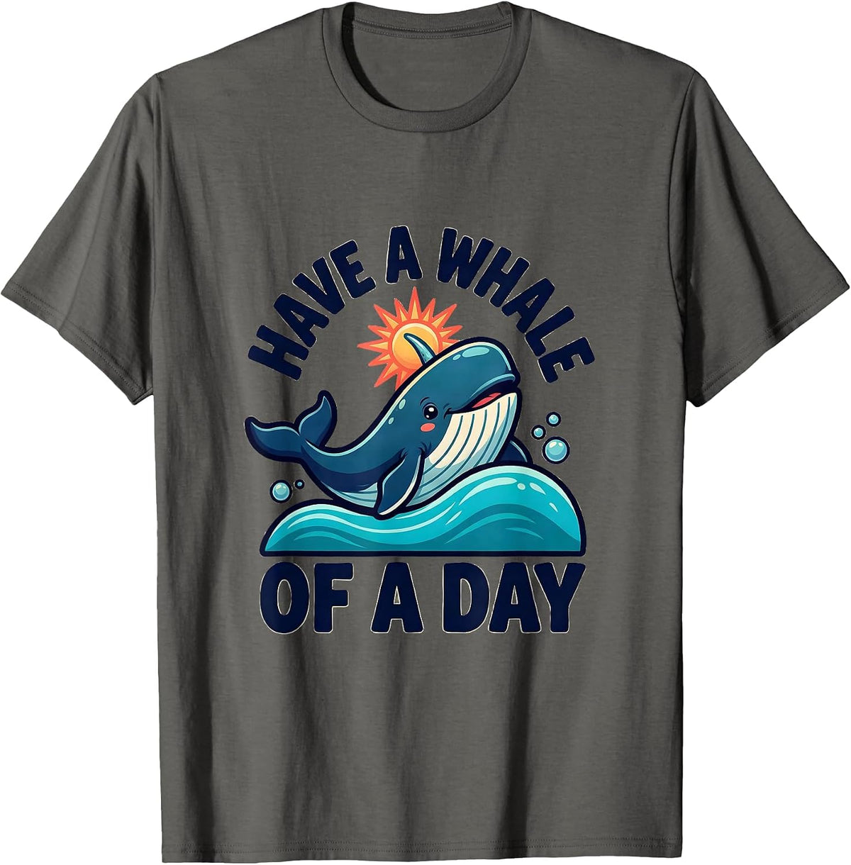 Have A Whale Of A Day Funny Narwhal Ocean Wildlife Humor T-Shirt - Asphalt Grey