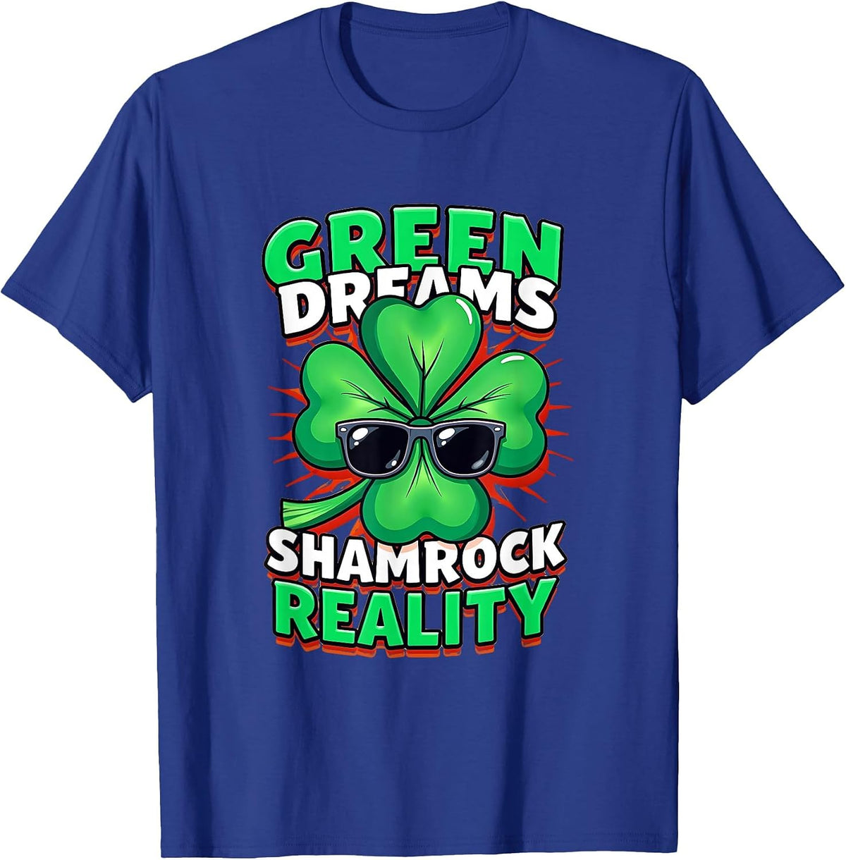 Green Dreams Shamrock Reality St Patrick Design T-Shirt - Royal Blue